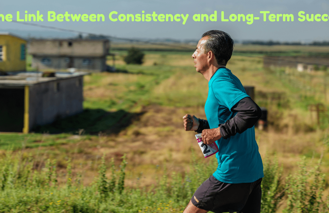 The Link Between Consistency and Long-Term Success