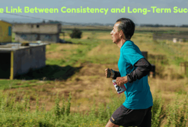 The Link Between Consistency and Long-Term Success